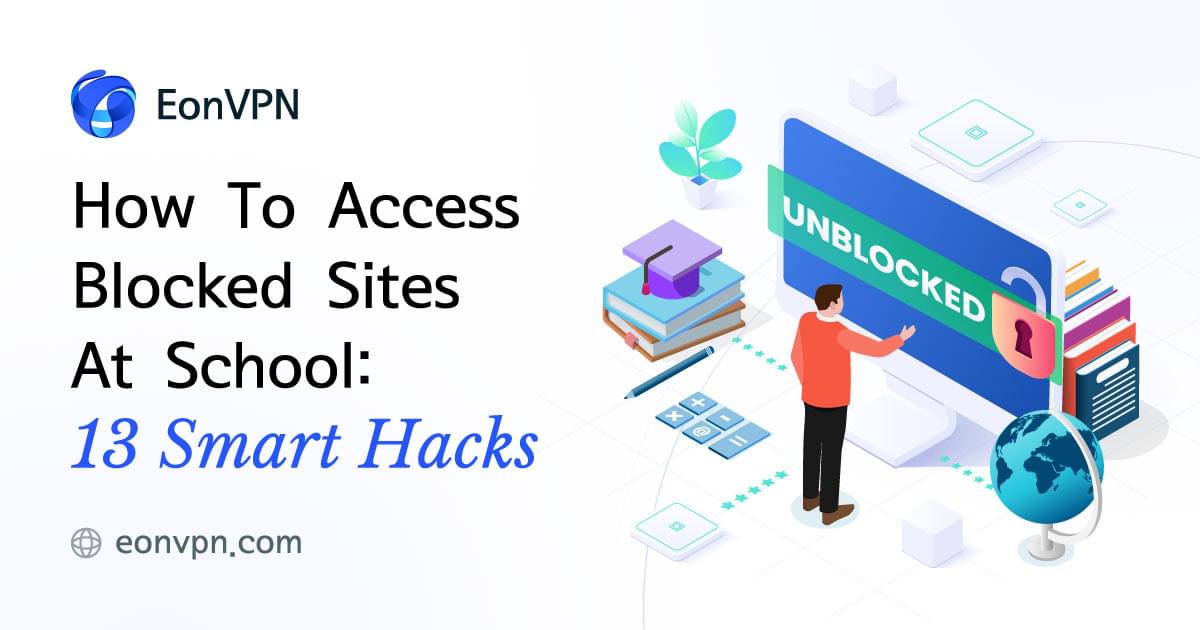 How to access blocked sites at school: 13 smart hacks